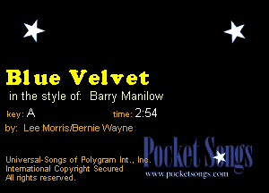 2?

Bl ue Velvet

m the style of Bany MZDIIOW

key A Inc 2 54
by, Lee MOHISIBemle Wayne

Universal-Songs ot Polygram lm . Ir
Imemational Copynght Secumd
M rights resentedv