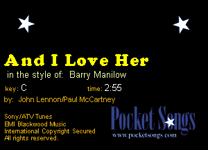 2?

And I Love Her

m the style of Bany MZDIIOW

key C 1m 2 55
by, John LennomPaul McCartney

SonylATV Tunes
Bu Blackwood MJSIc

Imemational Copynght Secumd
M rights resentedv