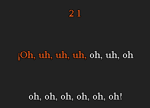 50h, uh, uh, uh. oh, uh, oh

oh, oh, oh, oh, oh, oh!