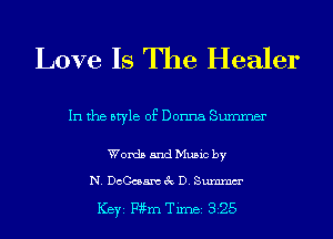 Love Is The Healer

In the style of Donna Summer

Words and Music by

N. DcCcsam 3c D. Summm'

ICBYI Wm Timei 325