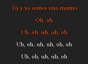 T1'1 y yo somos uno mismo
Oh, oh
Uh, 011, uh, uh, oh
Uh, 011, uh, uh, oh, oh
Uh, 011, uh, uh, oh