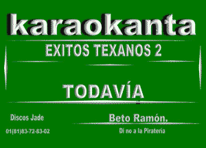 karmakamita
EXSTOS TEXANOS 2

TODAWA

Discost . Beto Ramfm.
01431333723po Di mu la Plralma