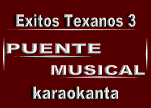 Exitos Texanos 3

PUENTE
musmm.

karaokanta