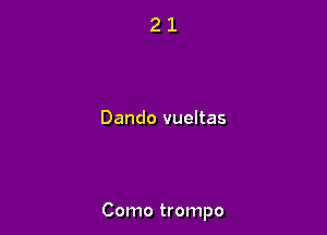 Dando vueltas

Como trompo