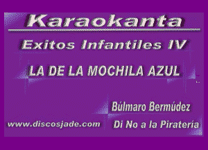 Karaokanta

Exitos lnfantiles IV

LA DE LA MOCHILA AZUL

Bdfmaro Bemmdez

uwvwdiscosjadmcmn Of No a (a Piraleria

5e