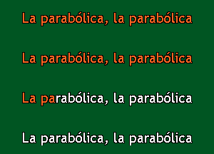 La parabdlica, la parabdlica
La parabdlica, la parabdlica
La parabdlica, la parabdlica

La parabdlica, la parabdlica
