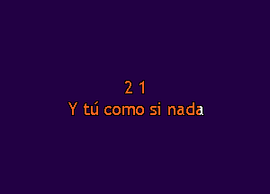 21

Y 111 como si nada