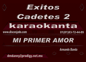Exitos
Cadetes 2
karaokanwta

mazdxscosgancom 01181135 71-44-88

MI PRIMER AMOR

annandc 8.1.16.1

dmdmmyigprodigmeme