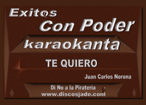 Exittas

Con Po def

karaokaiifa

TE QUlERO

Juan Cams Rorona

Di No a la Plraleria
www.diucosjade.cmri