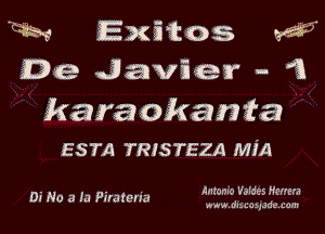 cm iExmxos W
De Javiar - '3
karaokanta

ESTA TRISTEZA Mill

Antonio Valdes me
www, dtsuosudexom

Di No a (a Piratena