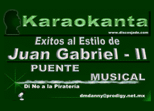 21a2aoka212'a

Mam uuuuuuu

Exitos al Estilo de

Juan Gabriel ,. u

PUENTE
MUSICAL

-M
05 No a la Piratctia
'- dmdnonynprocmy.mt.mx