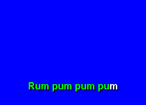 Rum pum pum pum