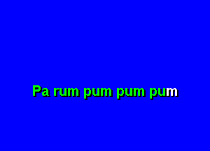Pa rum pum pum pum