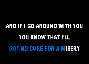 SO WHAT DO

YOU WANT OF ME
GOT N0 CURE FOR A MISEBY