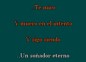 ..Te Injro

Y muero en el intento

Y sigo siendo

..Un soflador eterno