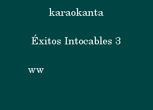 karaokanta

Exitos Intocables 3