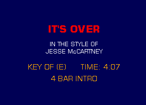 IN THE STYLE 0F
JESSE MCCAHTNEY

KEY OF (E) TIME 407
4 BAR INTRO