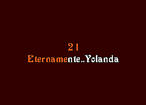 21

Eternamente..Yolanda