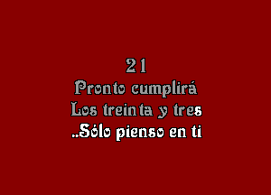 2 l
Pronto cumplira

Los treinta y tres
..56lo pienso en ti