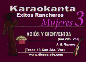 Kara 0- ka nta
Exitos Rancheros

ngDSOS Y WBIENVENIDA

53 VV VVLsVn'nVV m. VVon)

J M. Figueroa

(Tuck 13 Con 2da. Vat)

www.mscosjadcxorn

s?