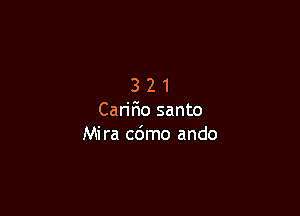 321

Carir10 santo
Mira cdmo ando