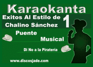 Karaokanta
Exitos Al Estilo de (ll
Challno sanchez

Puente , (7
Q3 Musicai

m Ho a la Plntoda (9 i

www.dlmsjndcmom