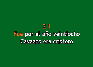 21

Fue por el ar10 veintiocho
Cavazos era cristero