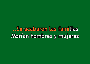 ..Se'aCabaron las familias

Mon'an hombres y mujeres