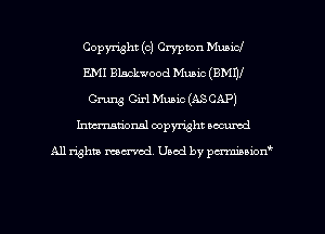 Copyright (c) Cryphon Mubicl
E.MI Blackwood Music (BMW
Cmng Girl Music (ASCAP)
Inman'onsl copyright secured

All rights ma-md Used by pmboiod'