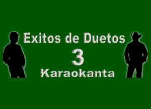 Exitos de Duetos i '2,

3

Karaokanta