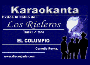 K3 ra 0 ka nta
Exitos AI Estilo dc - ,
L105 (Rgfclems Q

Track .1 tom

EL cowmmo E E

Comulio Reyna. ,

www.dlscosjade.com , I
