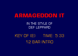 IN THE STYLE 0F
DEF LEPPAHD

KEY OF (E) TIME 588
12 BAR INTRO