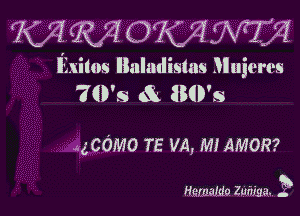 YM-M 0mm

Exitos Iiuludisms Jllujeres

70's IBOD'S

4 COMO TE VA, Mi AMOR?

Malawi ZMa.. ?