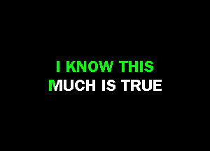 I KNOW THIS

MUCH IS TRUE