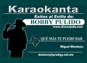 Karaokantaz

EXIIOS 81 Esmo den

' 11111111111131umymw)
.. f f? 3- m.tiiscmjndnmxn
511.1 l Quit MAS TE PUEDtHJAR

15 5', I 1'- l', alum Mendoza.

f dmdammdlgy.m.m