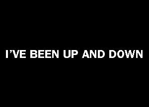 PVE BEEN UP AND DOWN