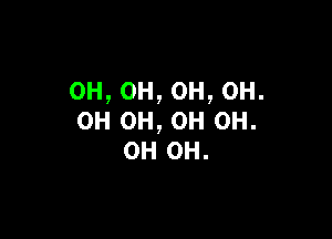 0H,0H,0H,0H.

OH OH, 0H 0H.
OH OH.