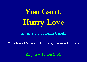 You Can't,
Hurry Love
In the style of Dixie Chickn

Words and Music by Holland Dozim' 3c Holland

KEYS Bb Time 255