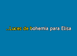 ..Luces de bohemia para Elisa