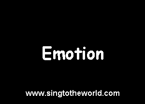 Emofion

www.singtotheworld.com
