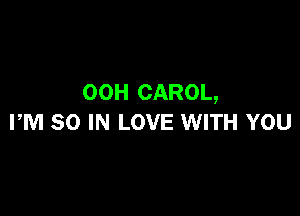 00H CAROL,

PM 80 IN LOVE WITH YOU