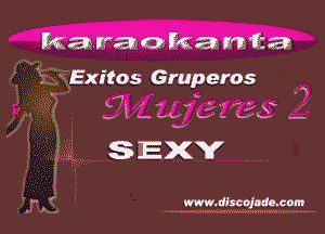 karamkamka

' -. Exitos Gruperos
3, 1 .- pL H kn. -

SEXY

www. discojadecom