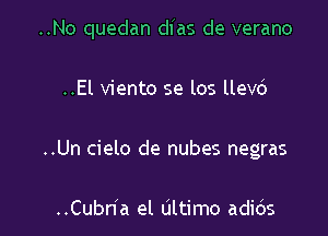 ..No quedan dias de verano

..El viento se los llevd

..Un cielo de nubes negras

..Cubn a el Ultimo adids