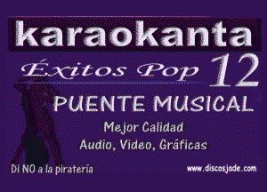 kafanawia
(Exitos CPOp 1 2

PUENTE MUSICAL

Major Catidad
Audio. Video. Grifioas

Di N0 a la pirafcria mdsmjdem