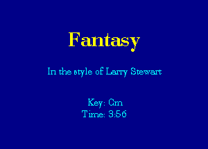Fantasy

In the atyle of Larry Stewart

Keyi Cm
Tirnez 3-56