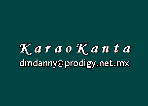 KaraoKanta

dmdannya) prodigy.net.mx
