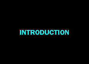 INTRODUCTION