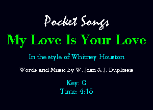 Doom 50W
My Love Is Your Love

In the style of W'himey Houston

Words and Music by W. Jean 3x11. Duplcebis

ICBYI C
TiIDBI 415
