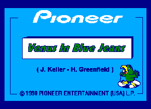 (J. Keller - H. Greenfield l

(91938 PIONEER EHTEHTNNNENT (USA) LP. -