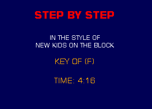 IN THE SWLE OF
NEW KIDS ON THE BLOCK

KEY OF EFJ

TlMEi 416
